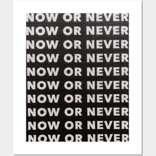 NOW OR NEVER Posters and Art